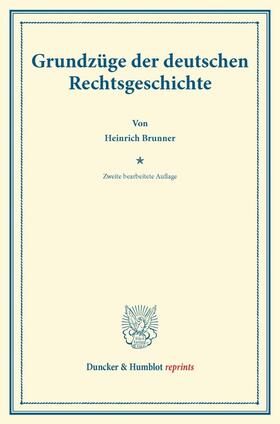 Brunner | Grundzüge der deutschen Rechtsgeschichte | Buch | 978-3-428-16204-8 | sack.de