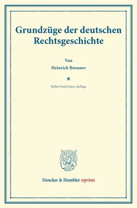 Heymann / Brunner |  Grundzüge der deutschen Rechtsgeschichte | Buch |  Sack Fachmedien