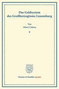 Calmes |  Das Geldsystem des Großherzogtums Luxemburg. | Buch |  Sack Fachmedien