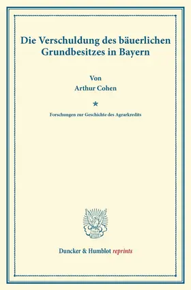 Cohen |  Die Verschuldung des bäuerlichen Grundbesitzes in Bayern | Buch |  Sack Fachmedien