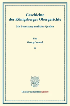 Conrad |  Geschichte der Königsberger Obergerichte | Buch |  Sack Fachmedien