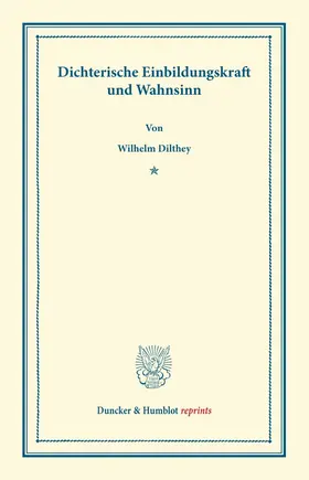 Dilthey |  Dichterische Einbildungskraft und Wahnsinn. | Buch |  Sack Fachmedien