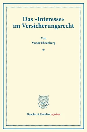 Ehrenberg |  Das 'Interesse' im Versicherungsrecht | Buch |  Sack Fachmedien