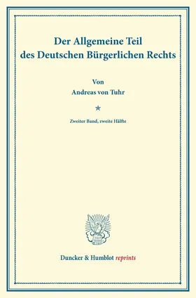 Tuhr / Binding | Der Allgemeine Teil des Deutschen Bürgerlichen Rechts | Buch | 978-3-428-16310-6 | sack.de