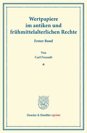 Freundt |  Wertpapiere im antiken und frühmittelalterlichen Rechte | Buch |  Sack Fachmedien
