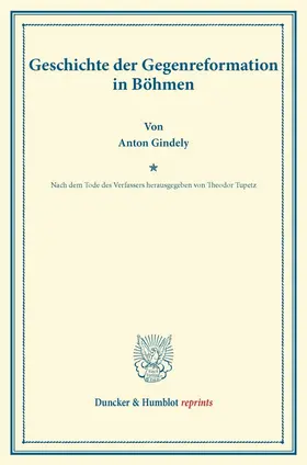 Gindely |  Geschichte der Gegenreformation in Böhmen | Buch |  Sack Fachmedien