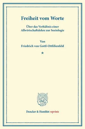 Gottl-Ottlilienfeld | Freiheit vom Worte | Buch | 978-3-428-16383-0 | www.sack.de