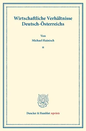 Hainisch |  Wirtschaftliche Verhältnisse Deutsch-Österreichs. | Buch |  Sack Fachmedien
