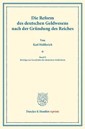 Helfferich |  Die Reform des deutschen Geldwesens nach der Gründung des Reiches. | Buch |  Sack Fachmedien