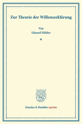 Hölder |  Zur Theorie der Willenserklärung. | Buch |  Sack Fachmedien