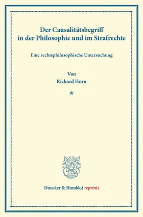 Horn |  Der Causalitätsbegriff in der Philosophie und im Strafrechte | Buch |  Sack Fachmedien