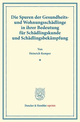 Kemper |  Die Spuren der Gesundheits- und Wohnungsschädlinge in ihrer Bedeutung für Schädlingskunde und Schädlingsbekämpfung | Buch |  Sack Fachmedien