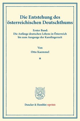 Kaemmel | Die Entstehung des österreichischen Deutschthums. | Buch | 978-3-428-16486-8 | sack.de