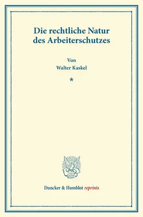 Kaskel |  Die rechtliche Natur des Arbeiterschutzes. | Buch |  Sack Fachmedien
