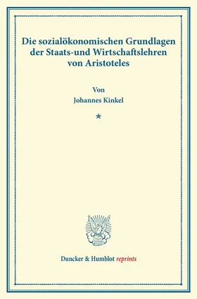 Kinkel |  Die sozialökonomischen Grundlagen der Staats- und Wirtschaftslehren von Aristoteles | Buch |  Sack Fachmedien