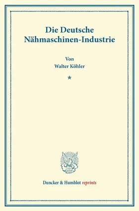 Köhler |  Die Deutsche Nähmaschinen-Industrie | Buch |  Sack Fachmedien