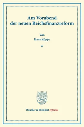 Köppe |  Am Vorabend der neuen Reichsfinanzreform. | Buch |  Sack Fachmedien