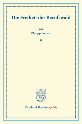 Lotmar |  Die Freiheit der Berufswahl. | Buch |  Sack Fachmedien
