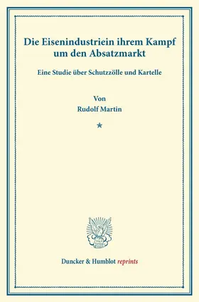 Martin |  Die Eisenindustrie in ihrem Kampf um den Absatzmarkt. | Buch |  Sack Fachmedien