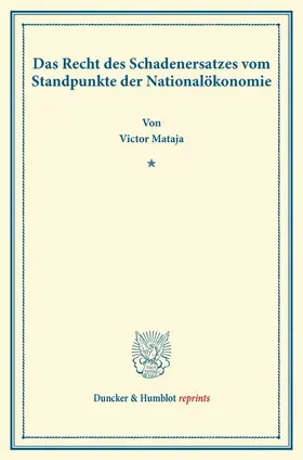 Mataja |  Das Recht des Schadenersatzes vom Standpunkte der Nationalökonomie | Buch |  Sack Fachmedien