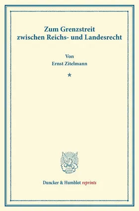 Zitelmann |  Zum Grenzstreit zwischen Reichs- und Landesrecht | Buch |  Sack Fachmedien