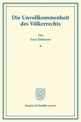 Zitelmann |  Die Unvollkommenheit des Völkerrechts | Buch |  Sack Fachmedien