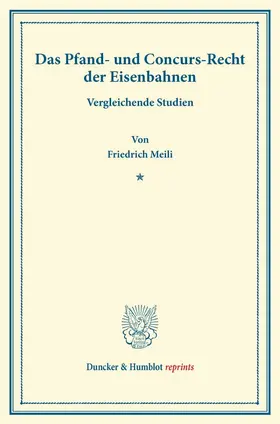 Meili |  Das Pfand- und Concurs-Recht der Eisenbahnen | Buch |  Sack Fachmedien
