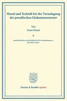 Meisel |  Moral und Technik bei der Veranlagung der preußischen Einkommensteuer. | Buch |  Sack Fachmedien