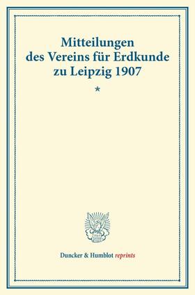 Mitteilungen des Vereins für Erdkunde zu Leipzig 1907. | Buch | 978-3-428-16667-1 | sack.de