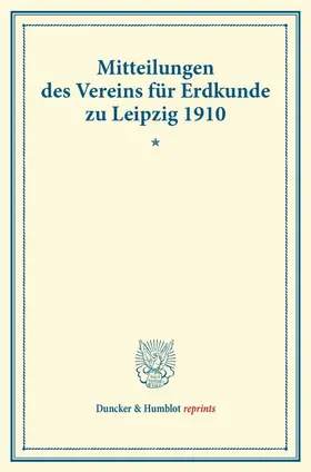 / |  Mitteilungen des Vereins für Erdkunde zu Leipzig für das Jahr 1910. | Buch |  Sack Fachmedien