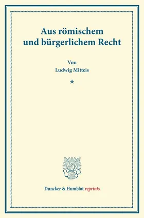 Mitteis |  Aus römischem und bürgerlichem Recht. | Buch |  Sack Fachmedien
