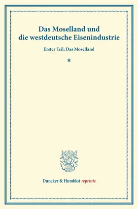  Das Moselland und die westdeutsche Eisenindustrie. | Buch |  Sack Fachmedien