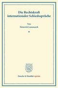 Lammasch |  Die Rechtskraft internationaler Schiedssprüche | Buch |  Sack Fachmedien