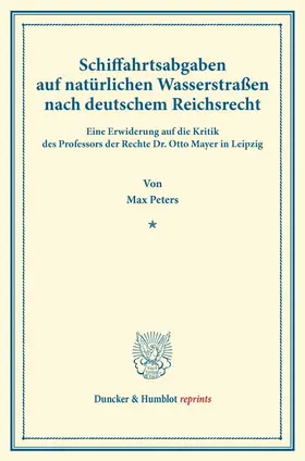 Peters |  Schiffahrtsabgaben auf natürlichen Wasserstraßen nach deutschem Reichsrecht. | Buch |  Sack Fachmedien