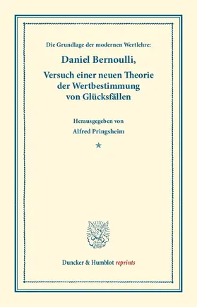 Bernoulli / Pringsheim |  Die Grundlage der modernen Wertlehre: Versuch einer neuen Theorie der Wertbestimmung von Glücksfällen. | Buch |  Sack Fachmedien