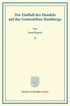 Baasch |  Der Einfluß des Handels auf das Geistesleben Hamburgs. | Buch |  Sack Fachmedien