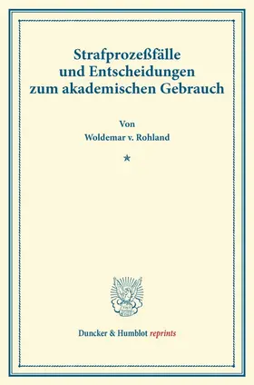 Rohland |  Strafprozeßfälle und Entscheidungen zum akademischen Gebrauch. | Buch |  Sack Fachmedien