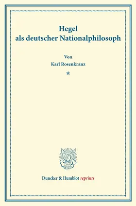 Rosenkranz |  Hegel als deutscher Nationalphilosoph. | Buch |  Sack Fachmedien