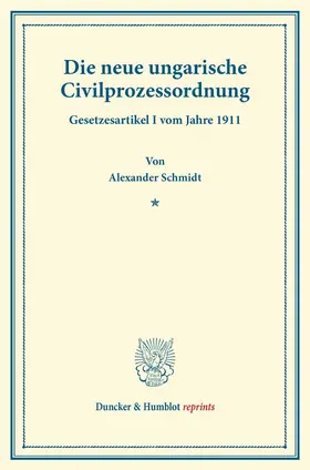 Schmidt |  Die neue ungarische Civilprozessordnung. | Buch |  Sack Fachmedien