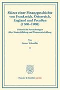 Schmoller |  Skizze einer Finanzgeschichte von Frankreich, Österreich, England und Preußen (1500¿1900). | Buch |  Sack Fachmedien
