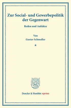 Schmoller |  Zur Social- und Gewerbepolitik der Gegenwart. | Buch |  Sack Fachmedien