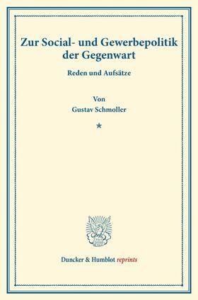 Schmoller | Zur Social- und Gewerbepolitik der Gegenwart. | Buch | 978-3-428-16934-4 | sack.de