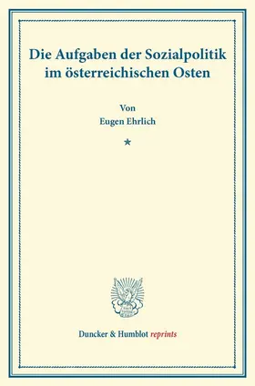 Ehrlich |  Die Aufgaben der Sozialpolitik im österreichischen Osten. | Buch |  Sack Fachmedien