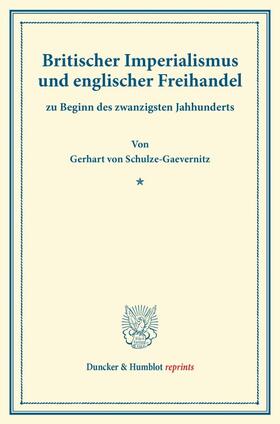 Schulze-Gaevernitz | Britischer Imperialismus und englischer Freihandel | Buch | 978-3-428-16959-7 | sack.de
