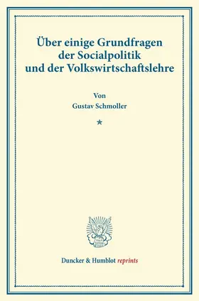 Schmoller |  Über einige Grundfragen der Socialpolitik und der Volkswirtschaftslehre. | Buch |  Sack Fachmedien