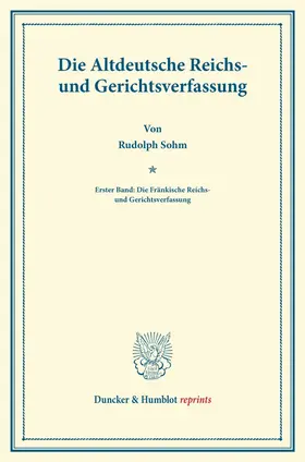Sohm |  Die Altdeutsche Reichs- und Gerichtsverfassung | Buch |  Sack Fachmedien