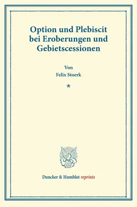 Stoerk |  Option und Plebiscit bei Eroberungen und Gebietscessionen. | Buch |  Sack Fachmedien