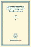 Stoerk |  Option und Plebiscit bei Eroberungen und Gebietscessionen. | Buch |  Sack Fachmedien