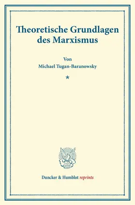 Tugan-Baranowsky |  Theoretische Grundlagen des Marxismus | Buch |  Sack Fachmedien