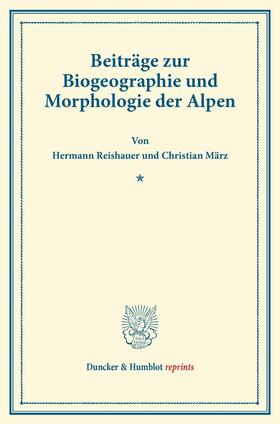 Reishauer / März |  Beiträge zur Biogeographie und Morphologie der Alpen | Buch |  Sack Fachmedien